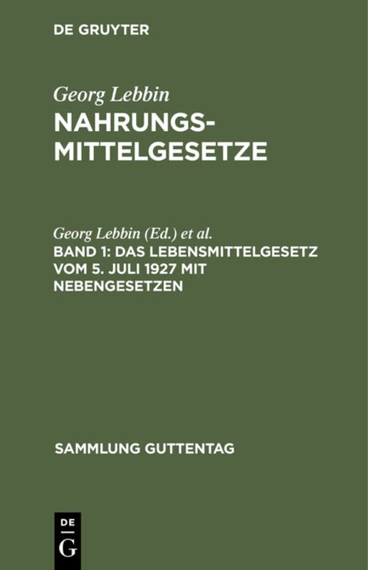 Das Lebensmittelgesetz vom 5. Juli 1927 mit Nebengesetzen: (Margarine, Fleisch, Milch, Süßstoff, Essigsäure usw.) (Sammlung Guttentag, 54a, Band 54)