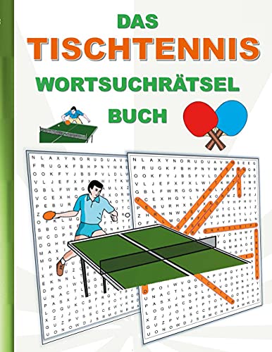 DAS TISCHTENNIS WORTSUCHRÄTSEL BUCH: Rätsel Suchsel Worträtsel Sport Weihnachten Geburtstag Ostern Halloween Nikolaus Geburtstag Geschenk Mitbringsel ... Tischtennisschläger Ballsport Tischtennisball