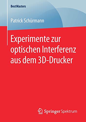 Experimente zur optischen Interferenz aus dem 3D-Drucker (BestMasters)