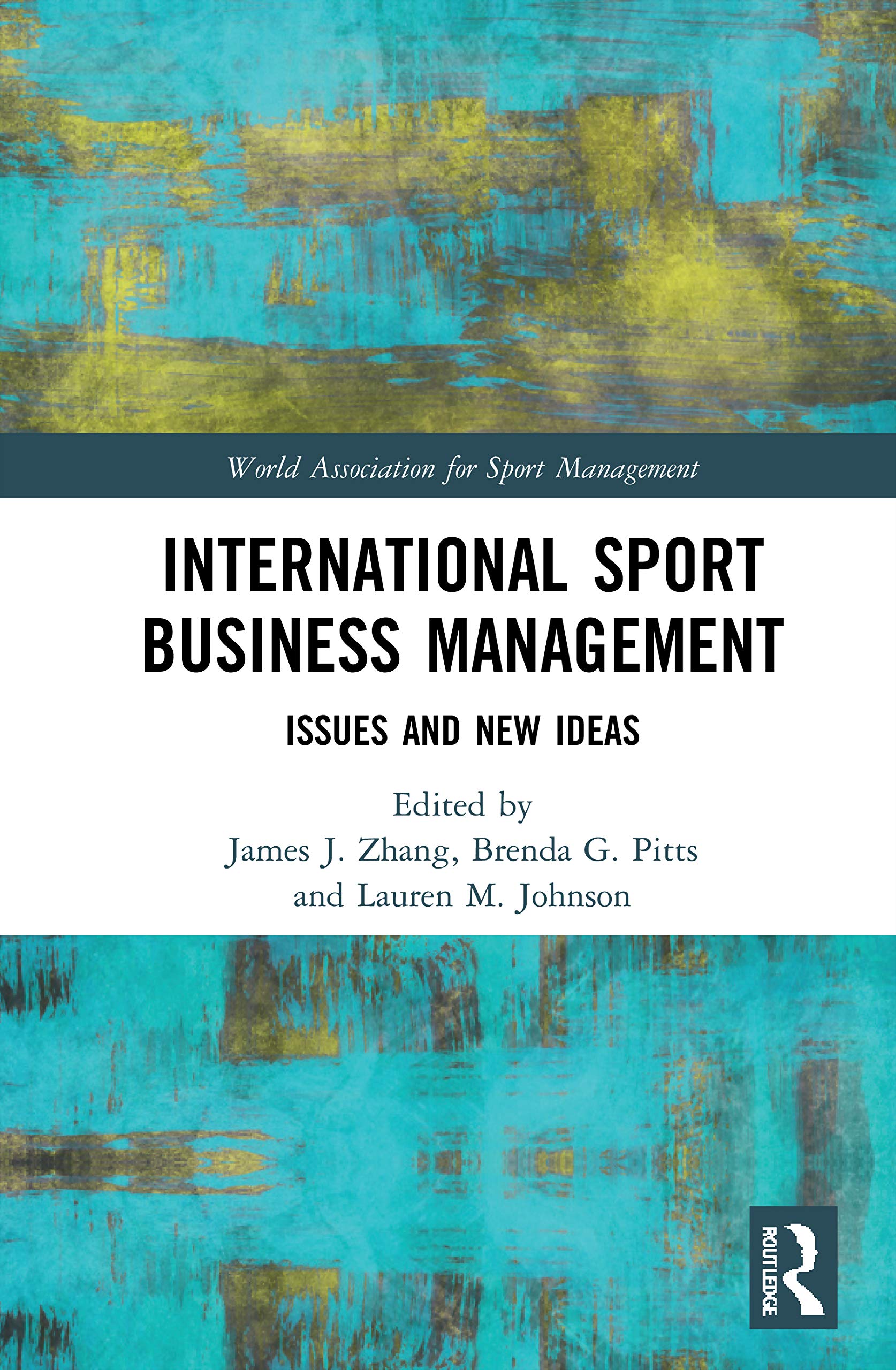 International Sport Business Management: Issues and New Ideas (World Association for Sport Management)