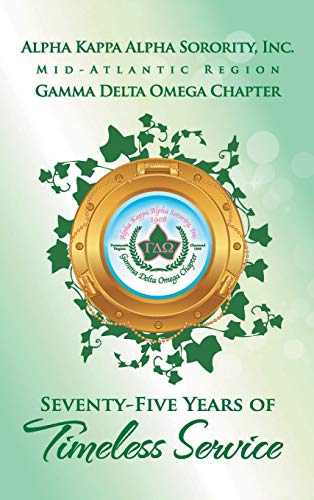 Alpha Kappa Alpha Sorority, Inc. Gamma Delta Omega Chapter: Seventy-Five Years of Timeless Service