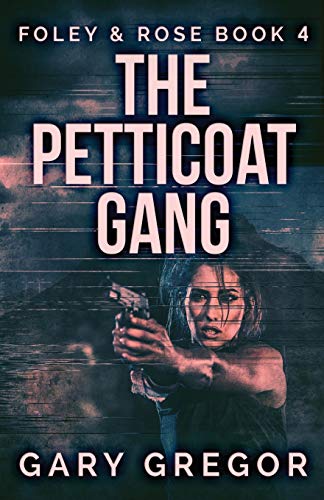 The Petticoat Gang (Foley & Rose, Band 4)