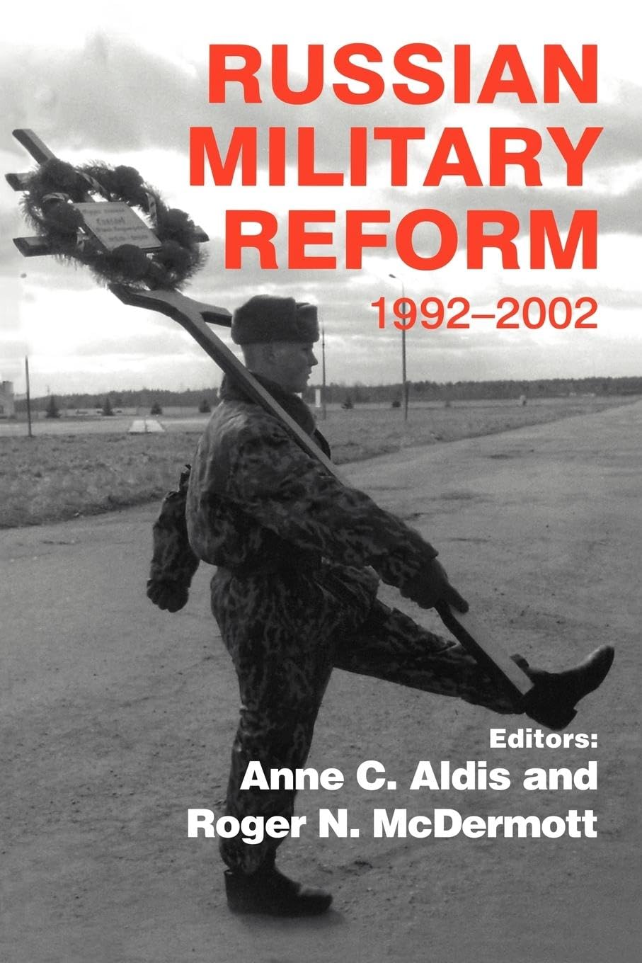 Russian Military Reform, 1992-2002 (Soviet (Russian) Military Institutions)