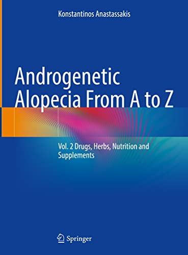 Androgenetic Alopecia From A to Z: Vol. 2 Drugs, Herbs, Nutrition and Supplements