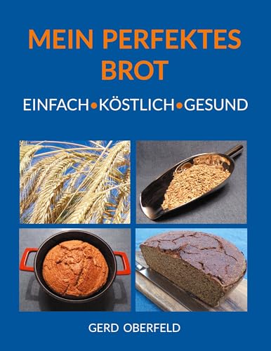 Mein Perfektes Brot: Einfach Köstlich Gesund