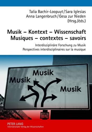 Musik – Kontext – Wissenschaft- Musiques – contextes – savoirs: Interdisziplinäre Forschung zu Musik- Perspectives interdisciplinaires sur la musique
