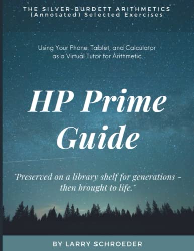 HP Prime Guide THE SILVER-BURDETT ARITHMETICS (Annotated) Selected Exercises: Using the HP Prime to Assist with Arithmetic