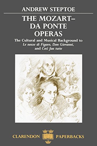 The Mozart-Da Ponte Operas: The Cultural and Musical Background to Le Nozze Di Figaro, Don Giovanni and Cosi Fan Tutte (Clarendon Paperbacks)