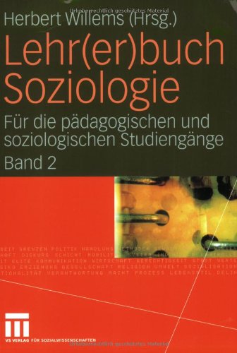Lehr(er)buch Soziologie. Eine Einführung für die pädagogische Ausbildung und Berufspraxis: Lehr(er)buch Soziologie: Für die pädagogischen und soziologischen Studiengänge (Band 2): BD 2