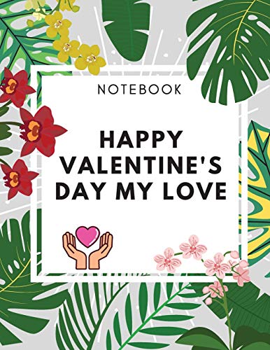 Happy Valentine's Day My Love Notebook: Amaizing Gift Journal | (8,5 x 11) 100 pages Blank Lined Dairy | Elegant Gift for your Lovers