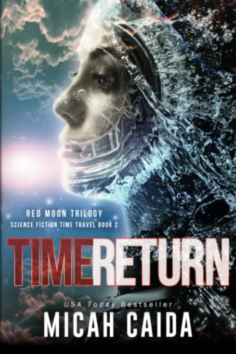 Time Return: Red Moon trilogy book 2: Red Moon trilogy: Red Moon science fiction, time travel trilogy Book 2