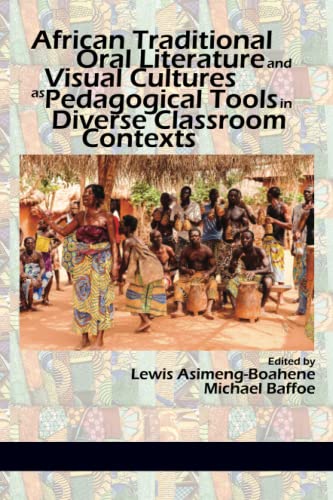 African Traditional Oral Literature and Visual cultures as Pedagogical Tools in Diverse Classroom Contexts: as Pedagogical Tools in Diverse Classroom Contexts