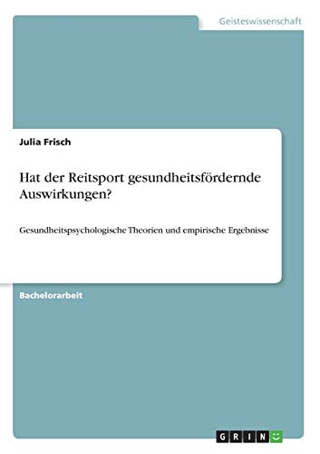 Hat der Reitsport gesundheitsfördernde Auswirkungen?: Gesundheitspsychologische Theorien und empirische Ergebnisse