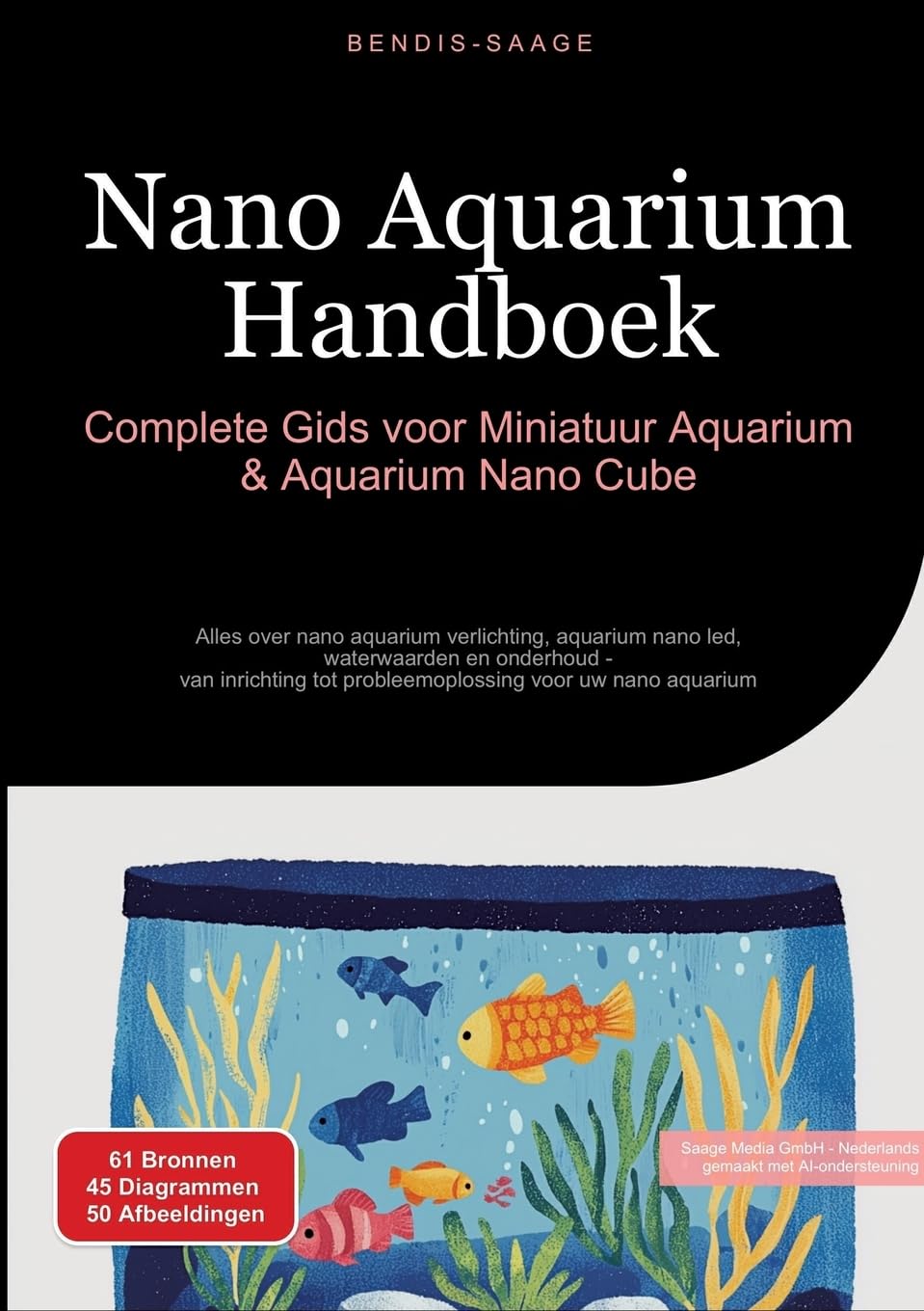 Nano Aquarium Handboek: Complete Gids voor Miniatuur Aquarium & Aquarium Nano Cube: Alles over nano aquarium verlichting, aquarium nano led, ... tot probleemoplossing voor uw nano aquarium