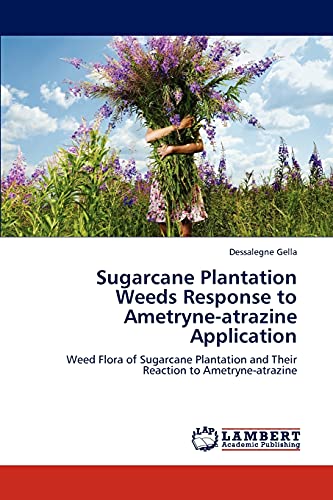 Sugarcane Plantation Weeds Response to Ametryne-atrazine Application: Weed Flora of Sugarcane Plantation and Their Reaction to Ametryne-atrazine