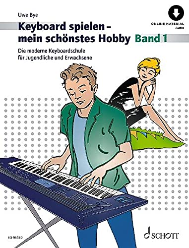 Keyboard spielen - mein schönstes Hobby: Die moderne Keyboardschule für Jugendliche und Erwachsene. Band 1. Keyboard. (Keyboard spielen - mein schönstes Hobby, Band 1)