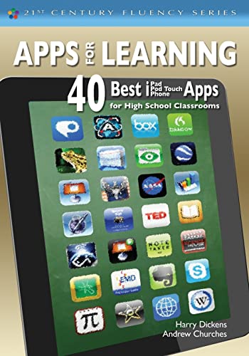 Apps for Learning: 40 Best iPad/iPod Touch/iPhone Apps for High School Classrooms (21st Century Fluency Series)