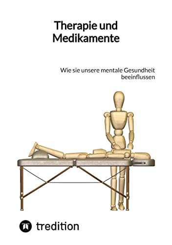 Therapie und Medikamente: Wie sie unsere mentale Gesundheit beeinflussen