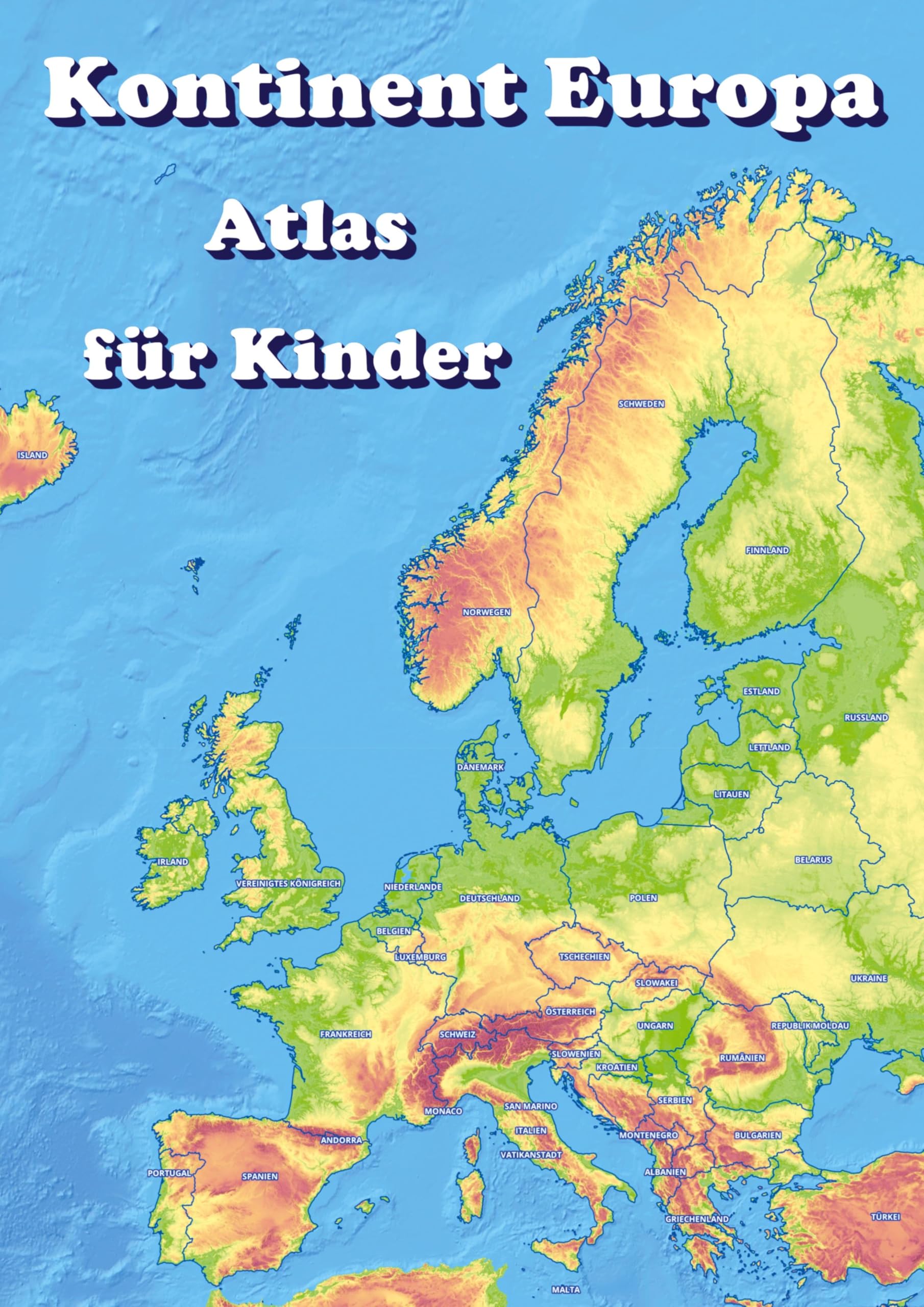 Kontinent Europa geographischer Atlas für Kinder: Entdecke die Vielfalt Europas (Länder, Hauptstädte, Flüsse, Berge, Seen, Flaggen) mit diesem kinderfreundlichen Atlas (Europa Atlas)