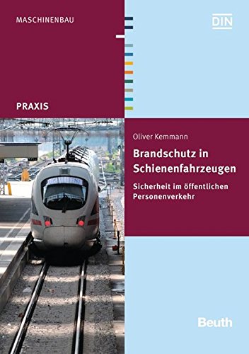 Brandschutz in Schienenfahrzeugen: Sicherheit im öffentlichen Personenverkehr (Beuth Praxis)