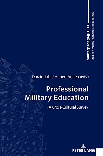 Professional Military Education: A Cross-Cultural Survey (Studies in Military Psychology and Pedagogy, Band 13)