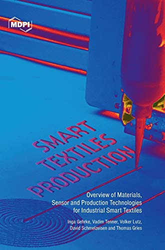 Smart Textiles Production: Overview of Materials, Sensor and Production Technologies for Industrial Smart Textiles