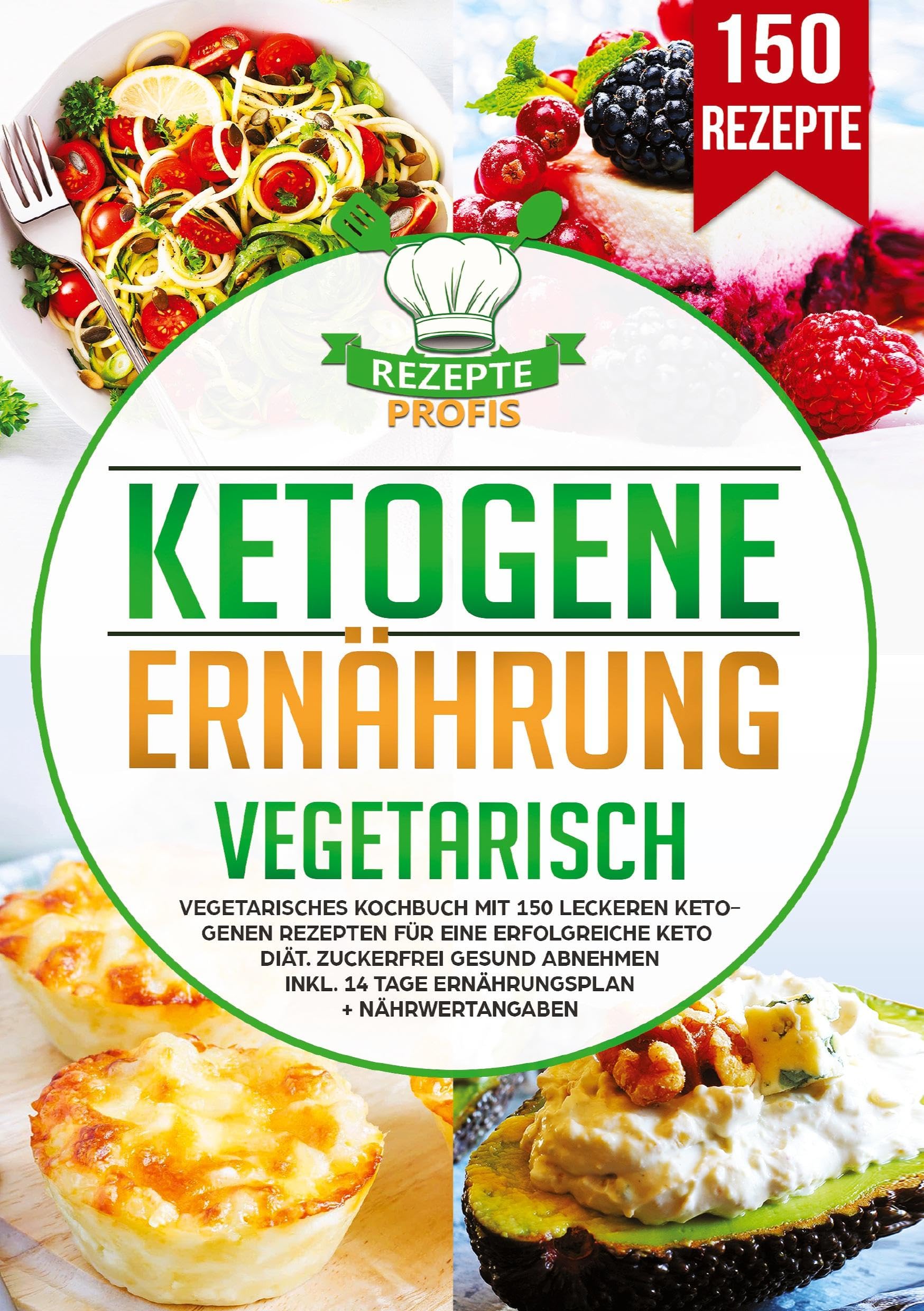 Ketogene Ernährung Vegetarisch: Vegetarisches Kochbuch mit 150 leckeren ketogenen Rezepten für eine erfolgreiche Keto Diät. Zuckerfrei gesund abnehmen inkl. 14 Tage Ernährungsplan + Nährwertangaben