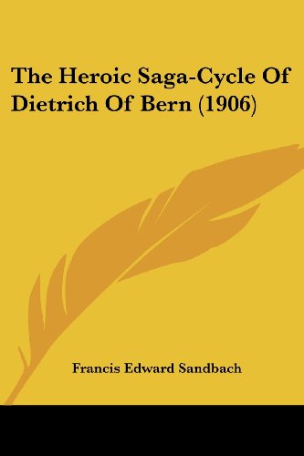 The Heroic Saga-Cycle Of Dietrich Of Bern (1906)