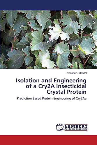 Isolation and Engineering of a Cry2A Insecticidal Crystal Protein: Prediction Based Protein Engineering of Cry2Aa