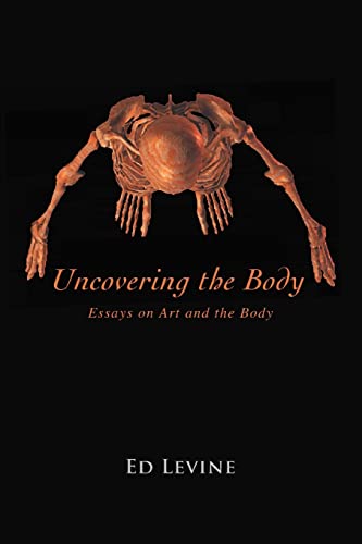 Uncovering the Body: Essays on Art and the Body