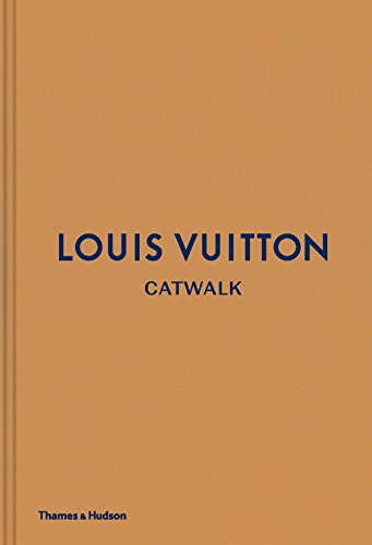 Louis Vuitton Catwalk : The Complete Fashion Collections