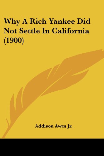 Why A Rich Yankee Did Not Settle In California (1900)