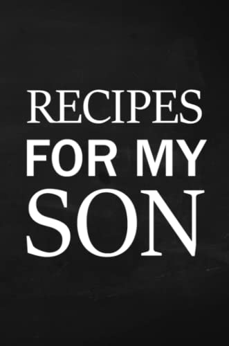 Recipes for My Son: Adult Blank Lined Diary Notebook, Write in Mother's Delicious Menu, Food Mom Recipes Journal, Family Recipe Notebook