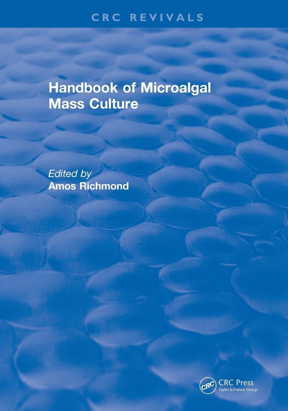 Handbook of Microalgal Mass Culture: Handbook of Microalgal Mass Culture (1986) (CRC Press Revivals)