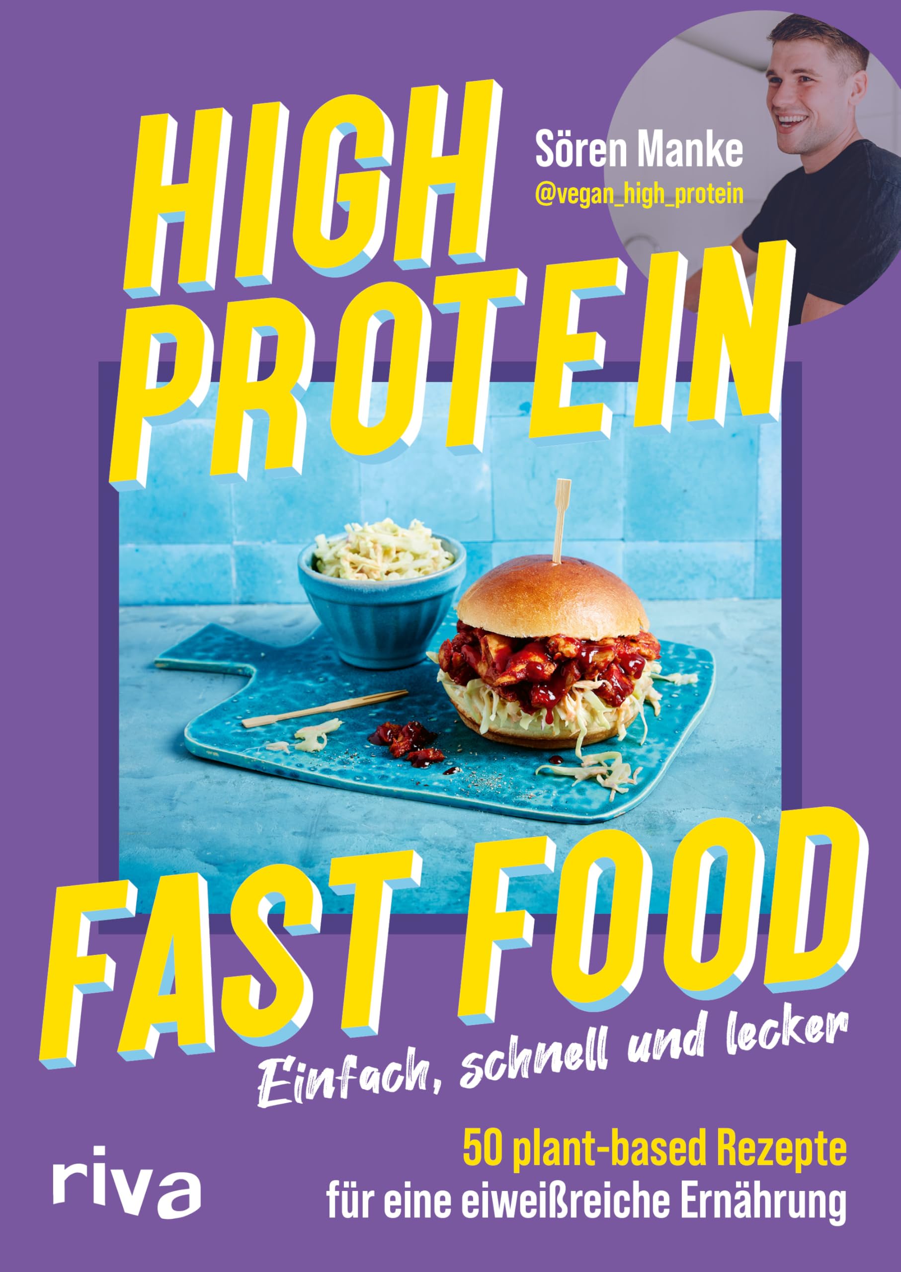 High Protein Fast Food: Einfach, schnell und lecker – 50 plant-based Rezepte für eine eiweißreiche Ernährung | Kochbuch mit veganem Comfort Food. Muskelaufbau, Abnehmen, Fett verbrennen
