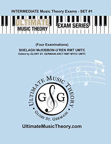 Intermediate Music Theory Exams Set #1 - Ultimate Music Theory Exam Series: Preparatory, Basic, Intermediate & Advanced Exams Set #1 & Set #2 - Four Exams in Set PLUS All Theory Requirements!