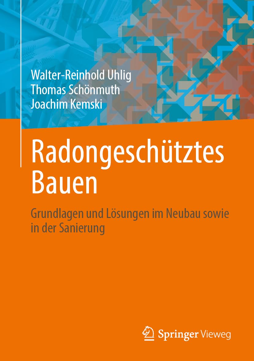 Radongeschütztes Bauen: Grundlagen und Lösungen im Neubau sowie in der Sanierung
