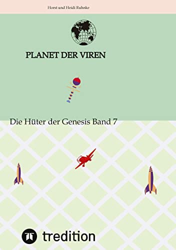 Planet der Viren Horst und Heidi Ruhnke: Die Hüter Genesis Band 7 (Planet der Viren: DIe Hüter der Genesis)