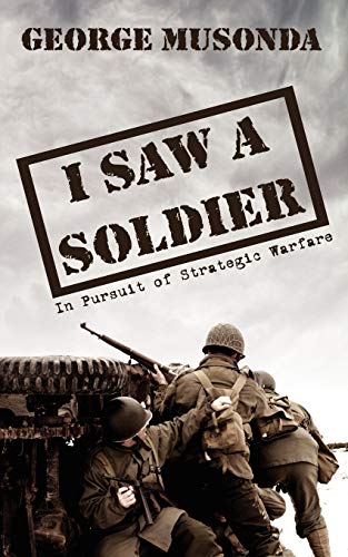 I SAW A SOLDIER: In Pursuit of Strategic Warfare