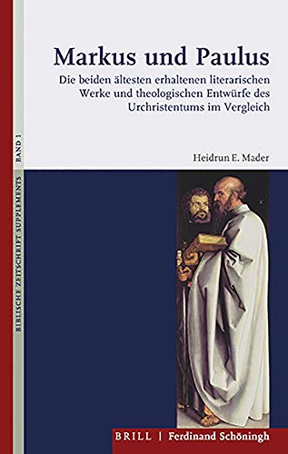 Markus und Paulus: Die beiden ältesten erhaltenen literarischen Werke und theologischen Entwürfe des Urchristentums im Vergleich (Biblische Zeitschrift - Supplements, Band 1)