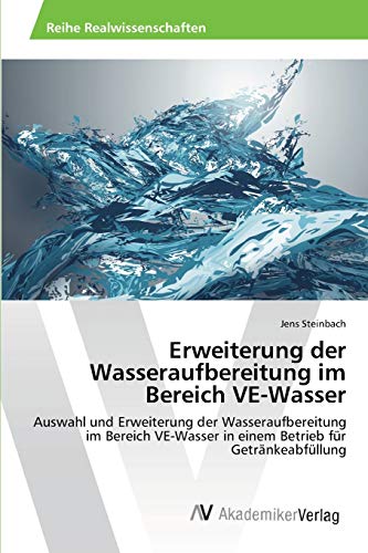 Erweiterung der Wasseraufbereitung im Bereich VE-Wasser: Auswahl und Erweiterung der Wasseraufbereitung im Bereich VE-Wasser in einem Betrieb für Getränkeabfüllung