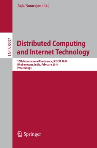 Distributed Computing and Internet Technology: 10th International Conference, I.C.D.C.I.T. 2014, Bhubaneswar, India, February 6-9, 2014, Proceedings ... and HCI) (Lecture Notes in Computer Science)