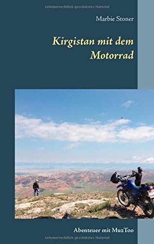 Kirgistan mit dem Motorrad: Abenteuer mit MuzToo (Motorradreiseberichte)