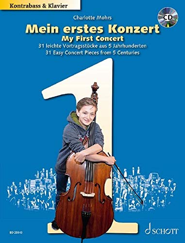 Mein erstes Konzert: 31 leichte Vortragsstücke aus 5 Jahrhunderten. Kontrabass und Klavier. Ausgabe mit CD.