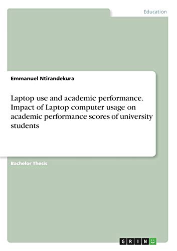 Laptop use and academic performance. Impact of Laptop computer usage on academic performance scores of university students