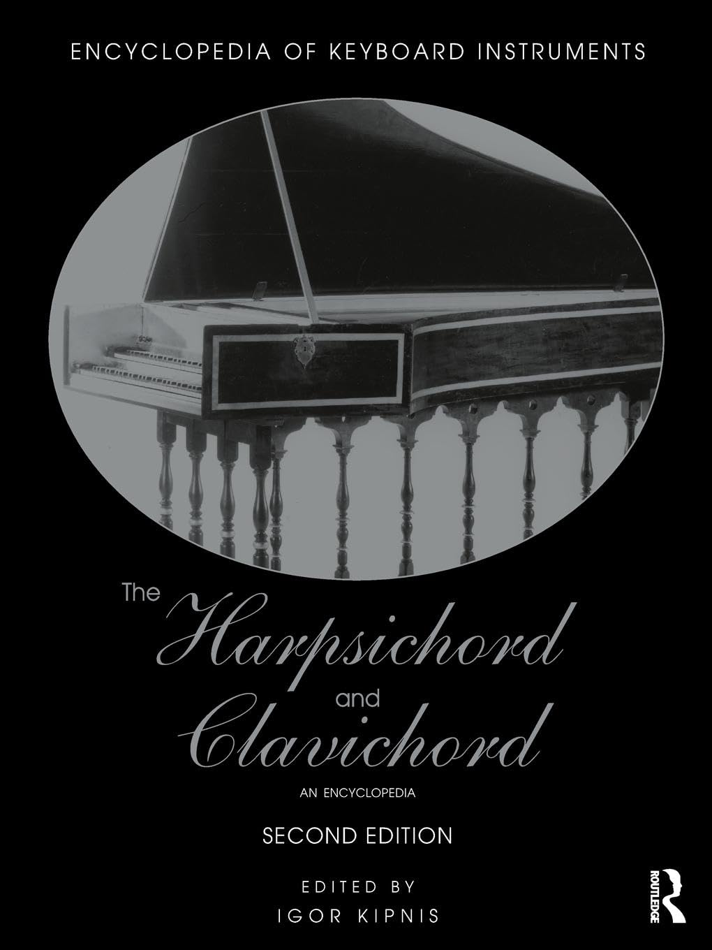 The Harpsichord and Clavichord: An Encyclopedia (Encyclopedia of Keyboard Instruments)