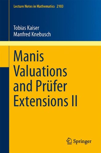 Manis Valuations and Prüfer Extensions II (Lecture Notes in Mathematics)