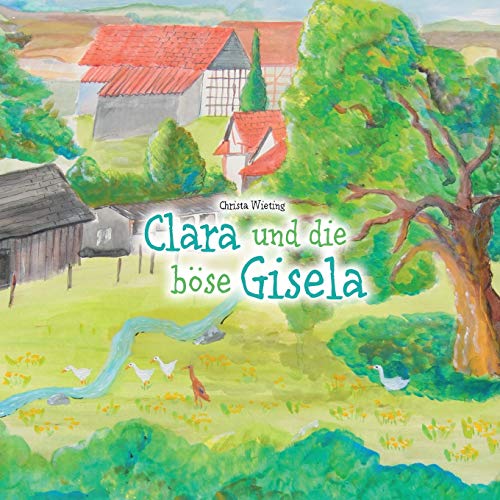 Clara und die böse Gisela (Laufente Clara)