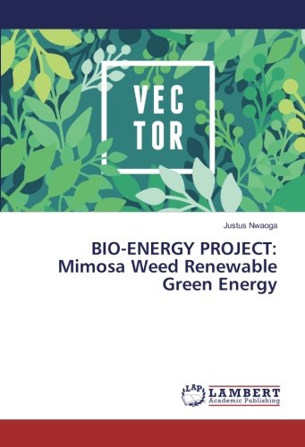 BIO-ENERGY PROJECT: Mimosa Weed Renewable Green Energy