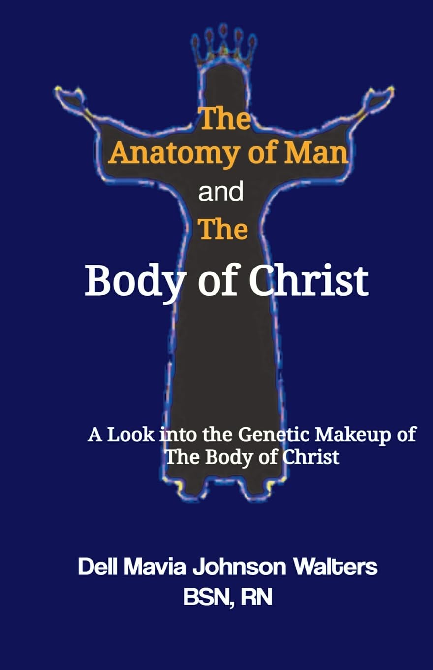 The Anatomy of Man and the Body of Christ: A Look into the Genetic Makeup of the Body of Christ